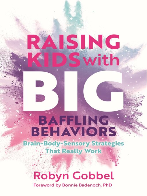 Title details for Raising Kids with Big, Baffling Behaviors by Robyn Gobbel - Available